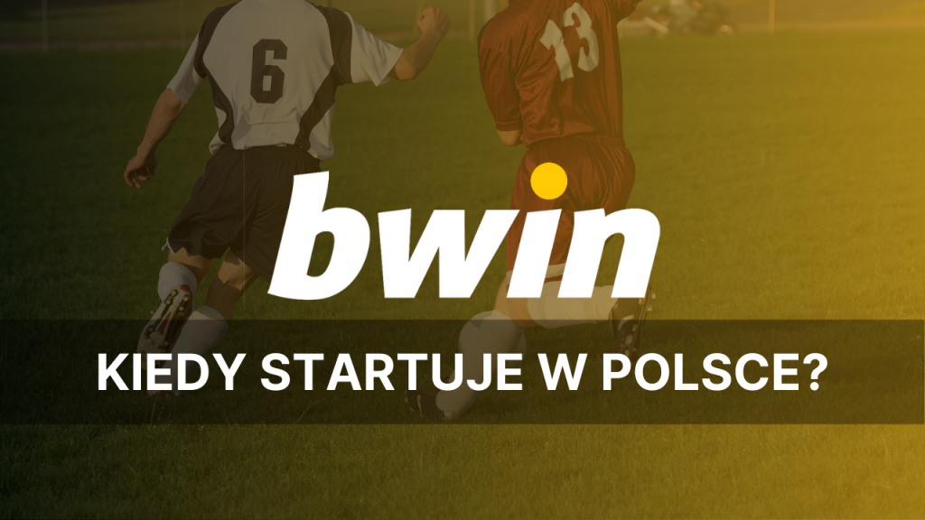 Kiedy długo oczekiwany start Bwin w Polsce?